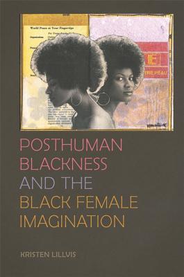 Cover of the book Posthuman Blackness and the Black Female Imagination